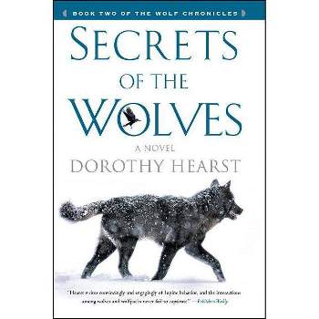 Secrets of the Wolves - by  Dorothy Hearst (Paperback)