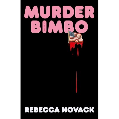 Murder Bimbo - by  Rebecca Novack (Hardcover)