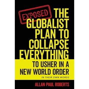 The Globalist Plan to Collapse Everything - by Allan Paul Roberts - 1 of 1