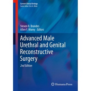 Advanced Male Urethral and Genital Reconstructive Surgery - (Current Clinical Urology) 2nd Edition by  Steven B Brandes & Allen F Morey (Hardcover) - 1 of 1