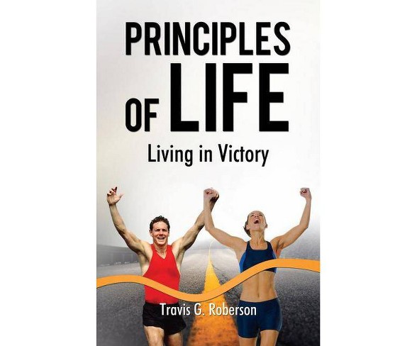 Principles of Life - by  Travis G Roberson (Paperback)