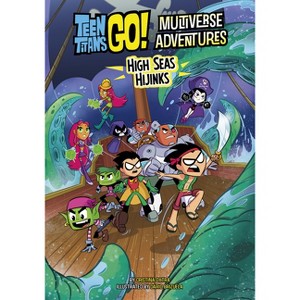 High Seas Hijinks - (Teen Titans Go! Multiverse Adventures) by Cristina Oxtra - 1 of 1