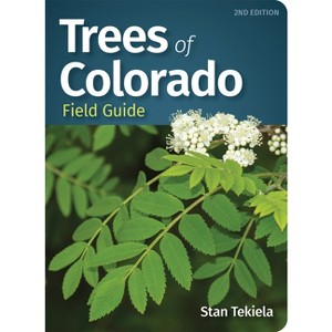 Trees of Colorado Field Guide - (Tree Identification Guides) 2nd Edition by  Stan Tekiela (Paperback) - 1 of 1