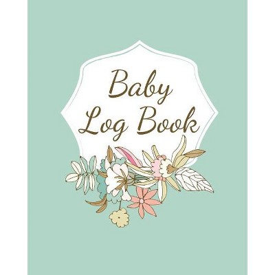 Baby Log Book - by  Teresa Rother (Paperback)