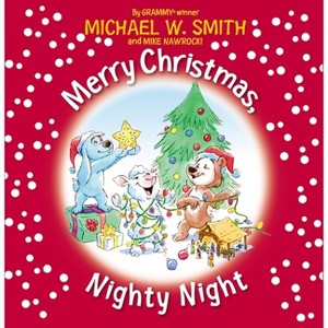 Merry Christmas, Nighty Night - (Nurturing Steps) by  Michael W Smith & Mike Nawrocki (Board Book) - 1 of 1