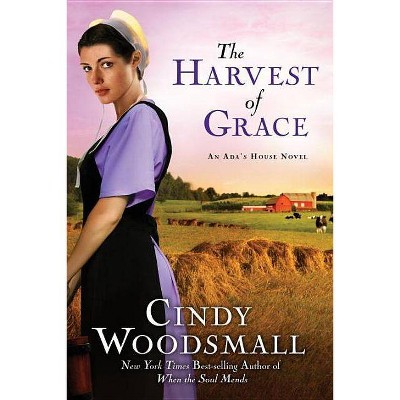 The Harvest of Grace - (Ada's House Novels) by  Cindy Woodsmall (Paperback)