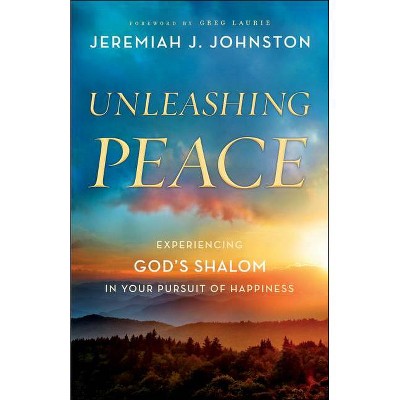 Unleashing Peace - by  Jeremiah J Johnston (Paperback)