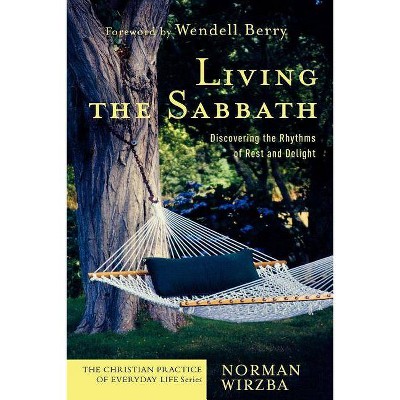 Living the Sabbath - (Christian Practice of Everyday Life) Annotated by  Norman Wirzba (Paperback)