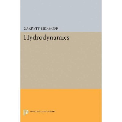 Hydrodynamics - (Princeton Legacy Library) by  Garrett Birkhoff (Paperback)