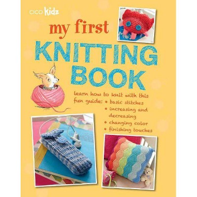 My First Knitting Book - by  Susan Akass (Paperback)