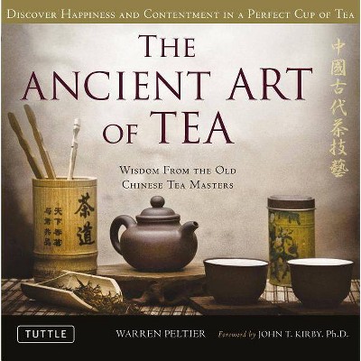 The Ancient Art of Tea - by  Warren Peltier (Hardcover)