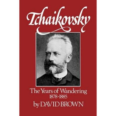 Tchaikovsky - by  David Brown (Paperback)