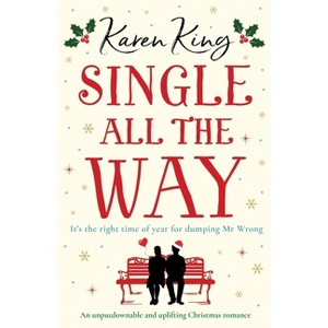 Single All the Way - by  Karen King (Paperback) - 1 of 1