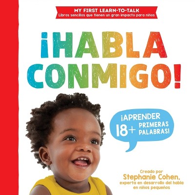 ¡Habla Conmigo! - (My First Learn-To-Talk Books) by  Stephanie Cohen (Board Book)