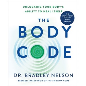 The Body Code - by  Bradley Nelson (Hardcover) - 1 of 1