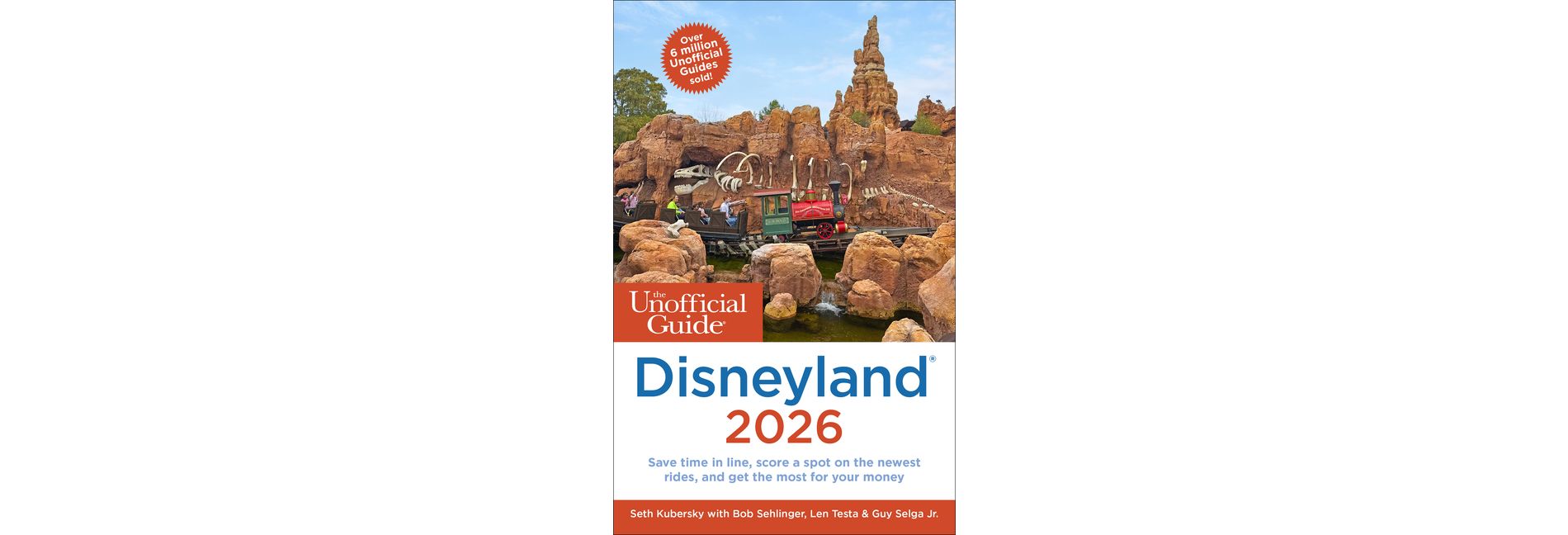 The Unofficial Guide to Disneyland 2026 - (Unofficial Guides) by  Seth Kubersky & Bob Sehlinger & Len Testa & Guy Selga (Paperback)