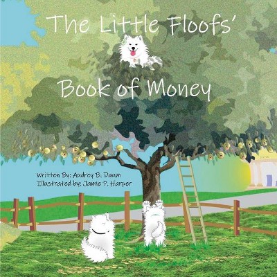 The Little Floofs' Book of Money - by  Audrey Daum (Hardcover)