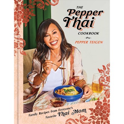 The Pepper Thai Cookbook - by Pepper Teigen & Garrett Snyder (Hardcover)