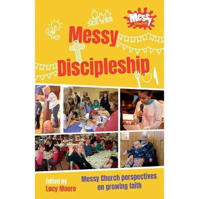 Messy Discipleship - by  Lucy Moore (Paperback)