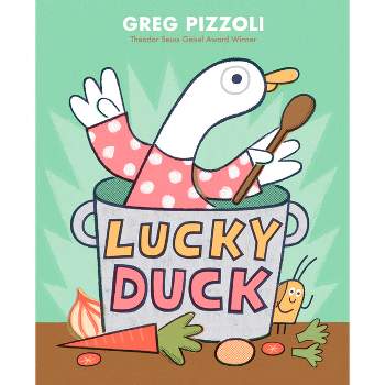 Lucky Duck - by  Greg Pizzoli (Hardcover)