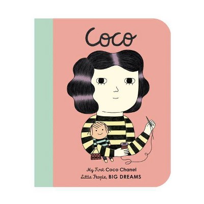 Coco Chanel - (Little People, Big Dreams) by  Maria Isabel Sanchez Vegara & Ana Albero (Board Book)