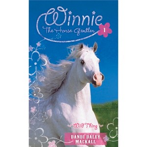 Wild Thing - (Winnie the Horse Gentler) by  Dandi Daley Mackall (Paperback) - 1 of 1
