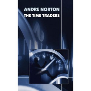 The Time Traders (Original 1958 Text) - by  Andre Norton (Hardcover) - 1 of 1