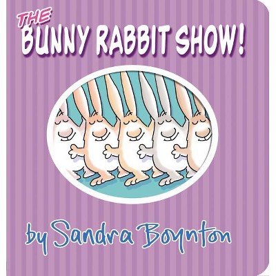 The Bunny Rabbit Show! - (Boynton on Board) by  Sandra Boynton (Board Book)