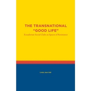 The Transnational Good Life - (Studies in Latin America) by  Linda Jean Hall (Paperback) - 1 of 1