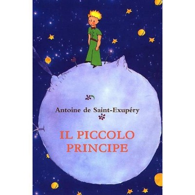 Il piccolo Principe - by  Antoine de Saint-Exupéry (Paperback)