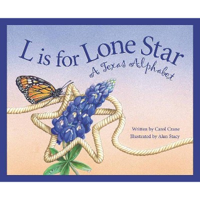 L Is for Lone Star - (Discover America State by State (Hardcover)) by  Carol Crane & Furlong Reynolds Cynthia (Hardcover)