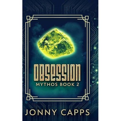 Obsession (Mythos Book 2) - by  Jonny Capps (Hardcover)