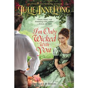 I'm Only Wicked with You - (Palace of Rogues) by  Julie Anne Long (Paperback)