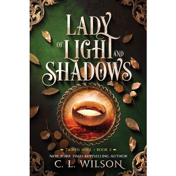 Lady of Light and Shadows - (Tairen Soul) by  C L Wilson (Paperback)