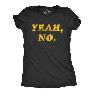 Womens Yeah No T Shirt Funny Hilarious Expression Novelty Graphic Tee - Crazy Dog Women's T Shirt - 1 of 4
