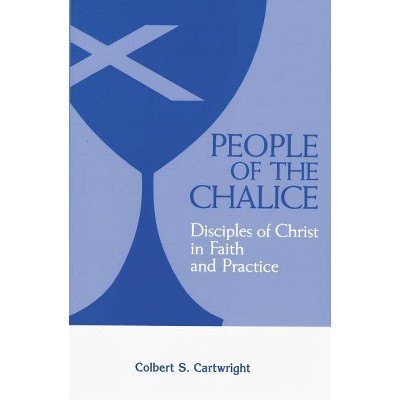 People of the Chalice - by  Colbert S Cartwright (Paperback)