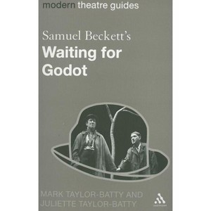 Samuel Beckett's Waiting for Godot - (Modern Theatre Guides) by  Mark Taylor-Batty & Juliette Taylor-Batty (Paperback) - 1 of 1