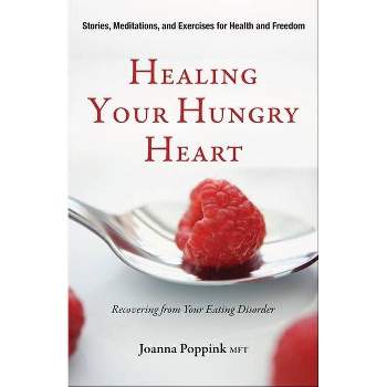 Healing Your Hungry Heart - by  Joanna Poppink (Paperback)