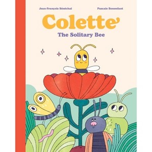 Colette: The Solitary Bee - by  Jean-François Sénéchal (Hardcover) - 1 of 1