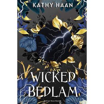 Wicked Bedlam - by  Kathy Haan (Paperback)