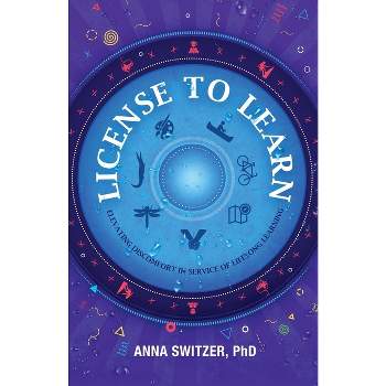 License to Learn - by  Anna Switzer (Paperback)