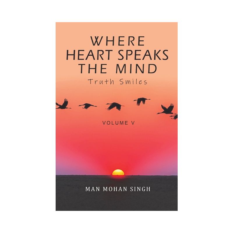 Where Heart Speaks The Mind - (Volume) by  Man Mohan Singh (Paperback), 1 of 2