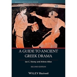 A Guide to Ancient Greek Drama - (Blackwell Guides to Classical Literature) 2nd Edition by  Ian C Storey & Arlene Allan (Paperback) - 1 of 1