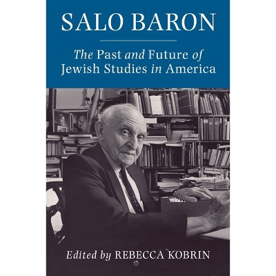 Salo Baron - by  Rebecca Kobrin (Paperback)