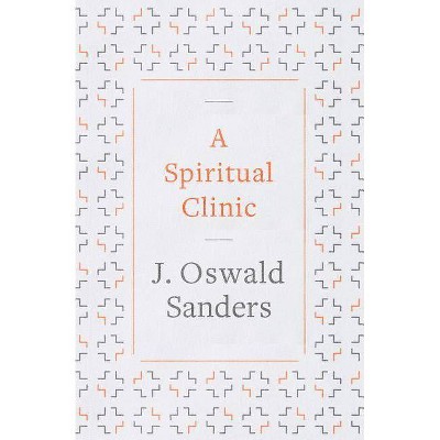  A Spiritual Clinic - by  J Oswald Sanders (Paperback) 