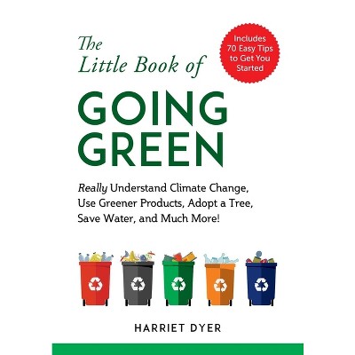 The Little Book of Going Green - by  Harriet Dyer (Paperback)