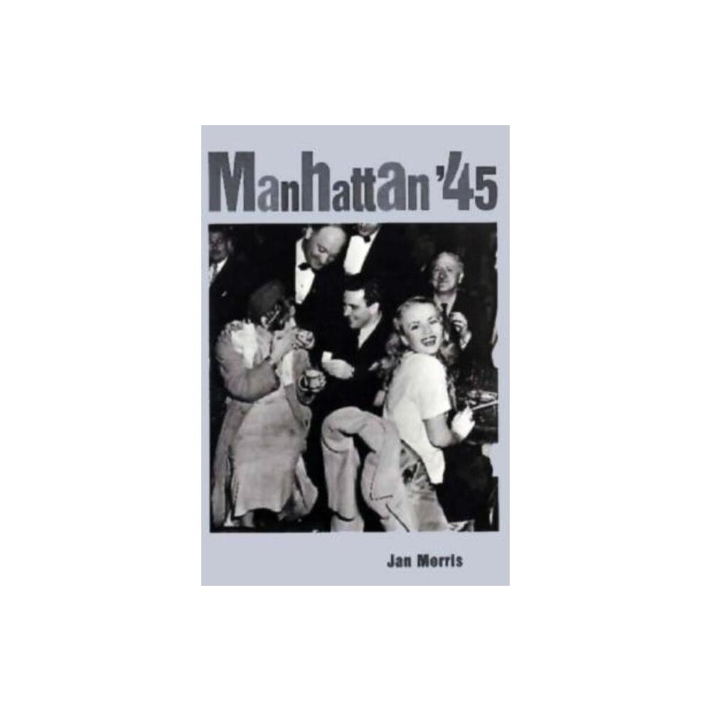 Manhattan 45 - by Jan Morris (Paperback)