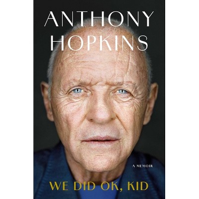 We Did Ok, Kid - by Anthony Hopkins (Hardcover)