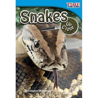 Snakes Up Close - (Time for Kids(r) Nonfiction Readers) 2nd Edition by  Christopher Blazeman (Paperback)