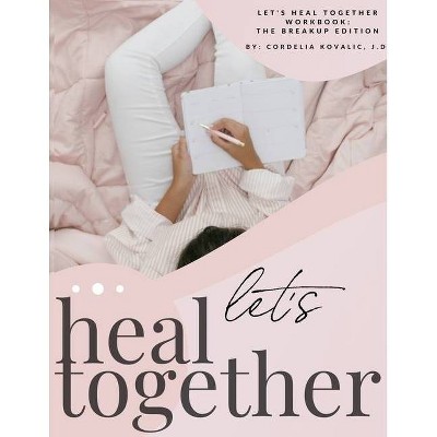 Let's Heal Together Workbook - by  Cordelia Kovalic (Paperback)